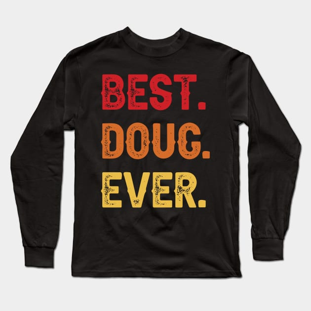 Best DOUG Ever, DOUG Second Name, DOUG Middle Name Long Sleeve T-Shirt by confoundca